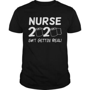 Nurse 2020 Toilet Paper Shit Gettin Real Shirt